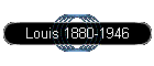 Louis 1880-1946