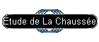 �tude de La Chauss�e